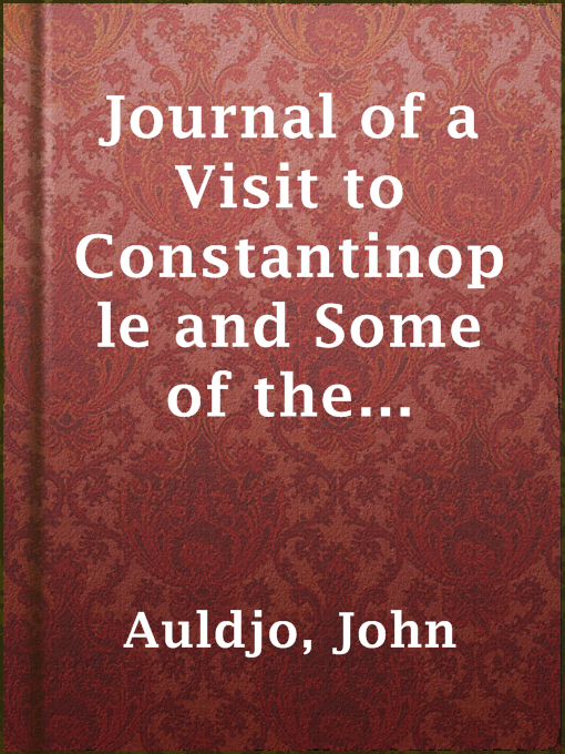 Title details for Journal of a Visit to Constantinople and Some of the Greek Islands in the Spring and Summer of 1833 by John Auldjo - Available